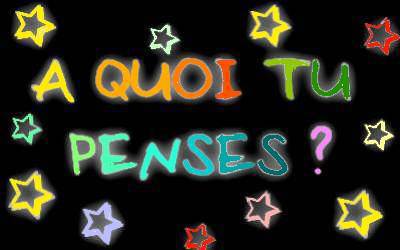 A koi tu penses?